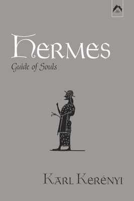 Hermes: Guide of Souls - Ker?nyi, Magda (Foreword by), and Boer, Charles (Preface by), and Stein, Murray (Translated by)