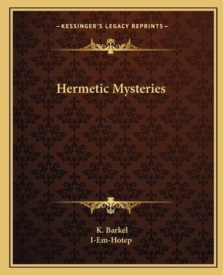 Hermetic Mysteries - Barkel, K, and I-Em-Hotep