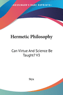 Hermetic Philosophy: Can Virtue And Science Be Taught? V3