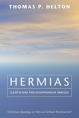 Hermias, Gentilium Philosophorum Irrisio - Halton, Thomas P