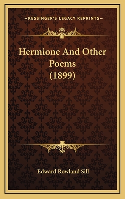 Hermione and Other Poems (1899) - Sill, Edward Rowland