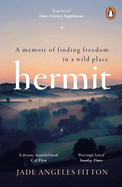 Hermit: A Memoir of Finding Freedom in a Wild Place