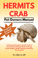 Hermits Crab: Training and Caring for Hermits Crabs as Home Pets The Ultimate Guide to Caring, Breed, Habitat, Health, Feeding, Interaction, Pros and Cost