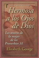 Hermosa A los Ojos de Dios: Los Tesoros de la Mujer de los Proverbios 31