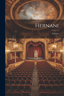 Hernani: A Drama