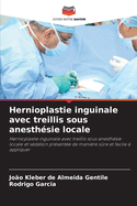 Hernioplastie inguinale avec treillis sous anesthsie locale