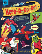 Hero-A-Go-Go: Campy Comic Books, Crimefighters, & Culture of the Swinging Sixties