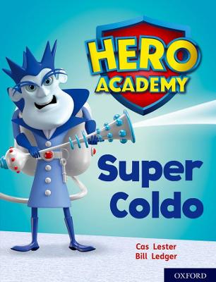Hero Academy: Oxford Level 7, Turquoise Book Band: Super Coldo - Lester, Cas