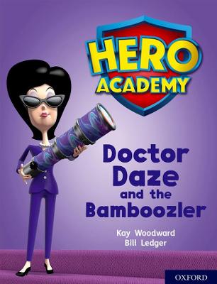Hero Academy: Oxford Level 8, Purple Book Band: Doctor Daze and the Bamboozler - Woodward, Kay