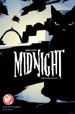 Hero Cats: Midnight Over Stellar City, Volume 1 - Puttkammer, Kyle, and Ogle, Alex