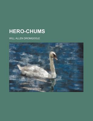 Hero-Chums - Dromgoole, Will Allen