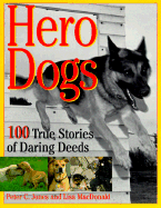 Hero Dogs: 100 True Stories of Daring Deeds - Jones, Peter C, and Straus, Roger A, Ph.D. (Editor), and MacDonald, Lisa