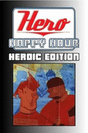 Hero Happy Hour: Heroic Edition - Taylor, Dan, and Fason, Chris