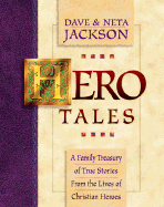 Hero Tales: A Family Treasury of True Stories from the Lives of Christian Heroes