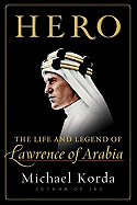 Hero: The Life and Legend of Lawrence of Arabia: The Life and Legend of Lawrence of Arabia