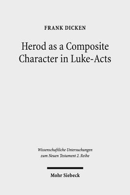 Herod as a Composite Character in Luke-Acts - Dicken, Frank