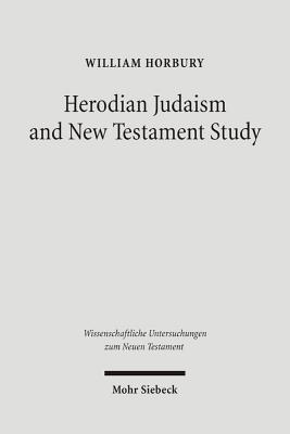 Herodian Judaism and New Testament Study - Horbury, William