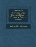 Herodiani Scripta Tria Emendatiora