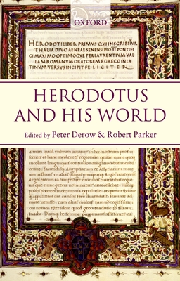 Herodotus and His World: Essays from a Conference in Memory of George Forrest - Derow, Peter (Editor), and Parker, Robert (Editor)