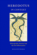Herodotus in Context: Ethnography, Science and the Art of Persuasion
