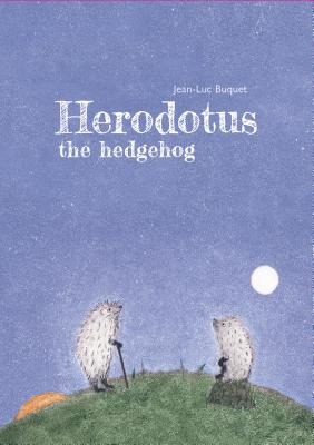 Herodotus the Hedgehog - Buquet, Jean-Luc