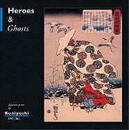 Heroes and Ghosts: Japanese Prints by Kuniyoshi (1797-1861)