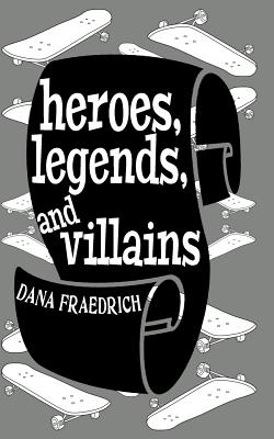 Heroes, Legends, and Villains - Fraedrich, Dana