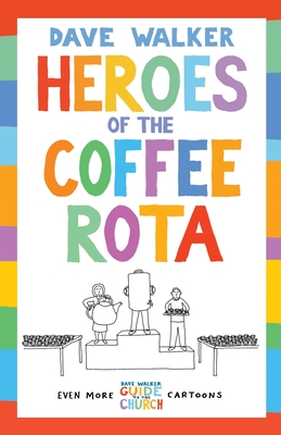 Heroes of the Coffee Rota: Even More Dave Walker Guide to the Church Cartoons - Walker, Dave