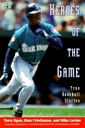 Heroes of the Games: True Baseball Stories - Egan, Terry