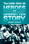 Heroes of Unwritten Story - Kraus, Henry, and Kraus, and Lichtenstein, Nelson (Foreword by)