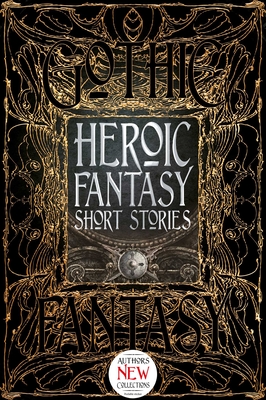 Heroic Fantasy Short Stories - Semper, Philippa (Foreword by), and Ticknor, M Elizabeth (Contributions by), and O'Connor, Kate (Contributions by)