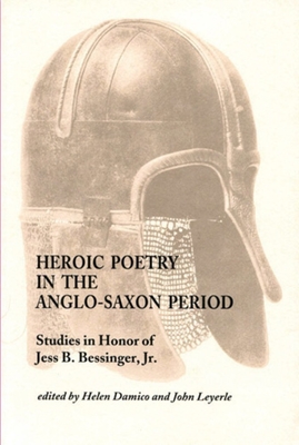 Heroic Poetry Anglo-Saxon Period PB - Damico, Helen (Editor), and Leyerle, John (Editor)