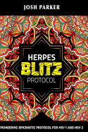 Herpes Blitz Protocol: Start Destroying Your Herpes with the Simple Yet Powerful