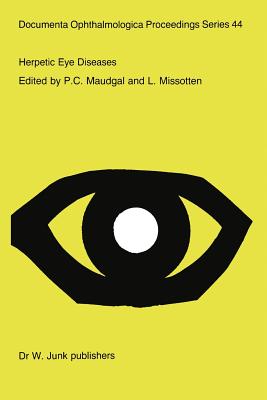 Herpetic Eye Diseases: Proceedings of the International Symposium at the Katholieke Universiteit Leuven, Leuven, Beglium, May 17-19, 1984 - Maudgal, P C (Editor), and Missotten, L (Editor)