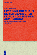 Herr Und Knecht in Der Literarischen Diskussion Seit Der Aufklrung: Figurationen Interdependenter Herrschaft