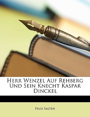 Herr Wenzel Auf Rehberg Und Sein Knecht Kaspar Dinckel - Salten, Felix