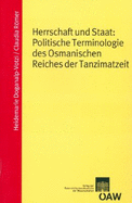 Herrschaft Und Staat: Politische Terminologie Des Osmanischen Reiches Der Tanzimatzeit - Doganalp-Votzi, Heidemarie, and Romer, Claudia, and Metzeltin, Michael (Editor)