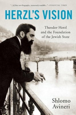 Herzl's Vision: Theodor Herzl and the Foundation of the Jewish State - Avineri, Shlomo, and Watzman, Haim, Professor (Translated by)