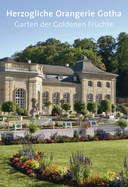 Herzogliche Orangerie Gotha: Garten Der Goldenen Fr?chte