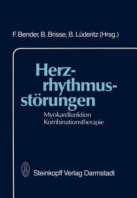 Herzrhythmusstorungen: Myokardfunktion Kombinationstherapie - Bender, F. (Editor), and Brisse, B. (Editor), and L?deritz, B. (Editor)