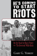 He's Coming to Start Riots: On the Road to Black Power with 'The Reverend' Willie Ricks