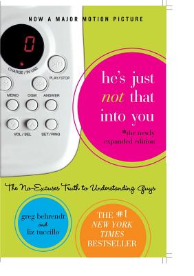 He's Just Not That Into You: The No-Excuses Truth to Understanding Guys - Behrendt, Greg, and Tuccillo, Liz