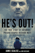 He's Out!: The True Story of Infamous Prison Escapee Richard Matt as Told by His Daughter