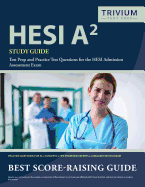 Hesi A2 Study Guide: Test Prep and Practice Test Questions for the Hesi Admission Assessment Exam