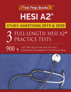 HESI A2 Study Questions 2019 & 2020: Three Full-Length HESI A2 Practice Tests: 900+ Test Prep Questions for the HESI Admissions Assessment 4th Edition Exam