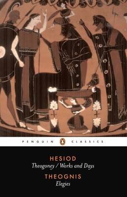 Hesiod and Theognis: Theogony, Works and Days, and Elegies - Hsiode, and Theognis, and Wender, Dorothea (Introduction by)