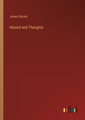 Hesiod and Theognis - Davies, James