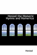 Hesiod the Homeric Hymns and Homerica