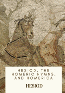 Hesiod, the Homeric Hymns, and Homerica