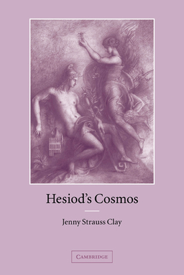 Hesiod's Cosmos - Strauss Clay, Jenny, and Clay, Jenny Strauss, and Jenny, Strauss Clay
